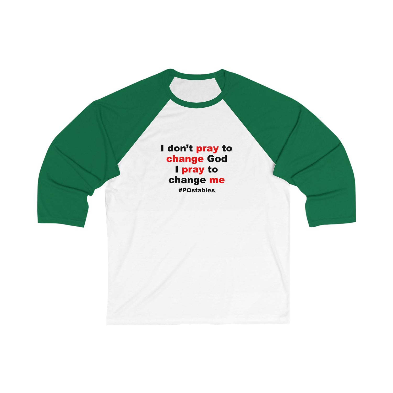 I Dont Pray to Change God Unisex Baseball Shirt