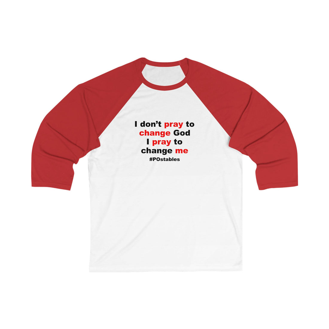 I Dont Pray to Change God Unisex Baseball Shirt