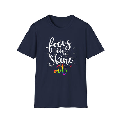 Focus in, Shine Out Unisex Shirt