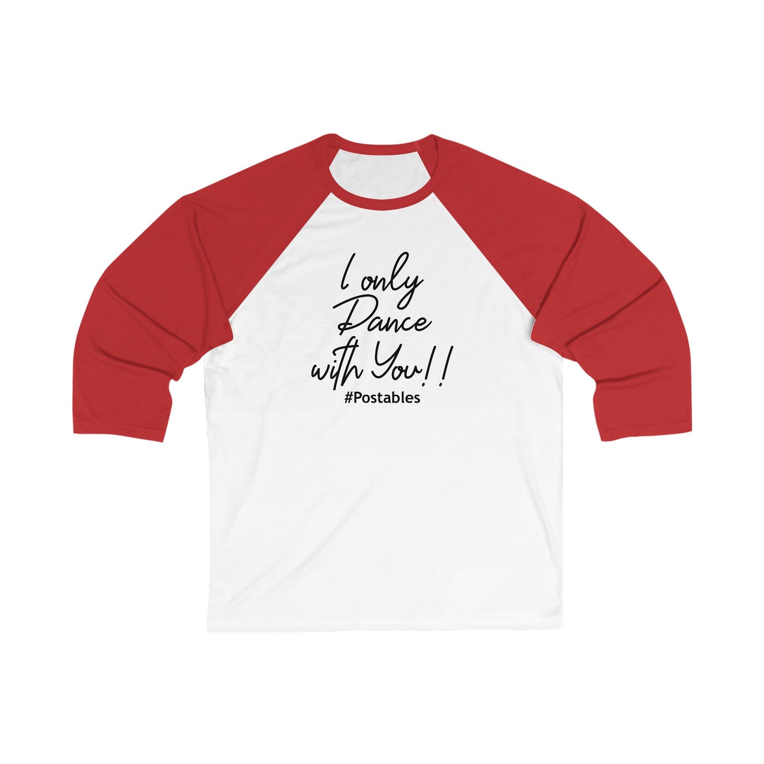 Unisex 3/4 Sleeve Baseball Tee - &quot;I Only Dance with You!&quot; 