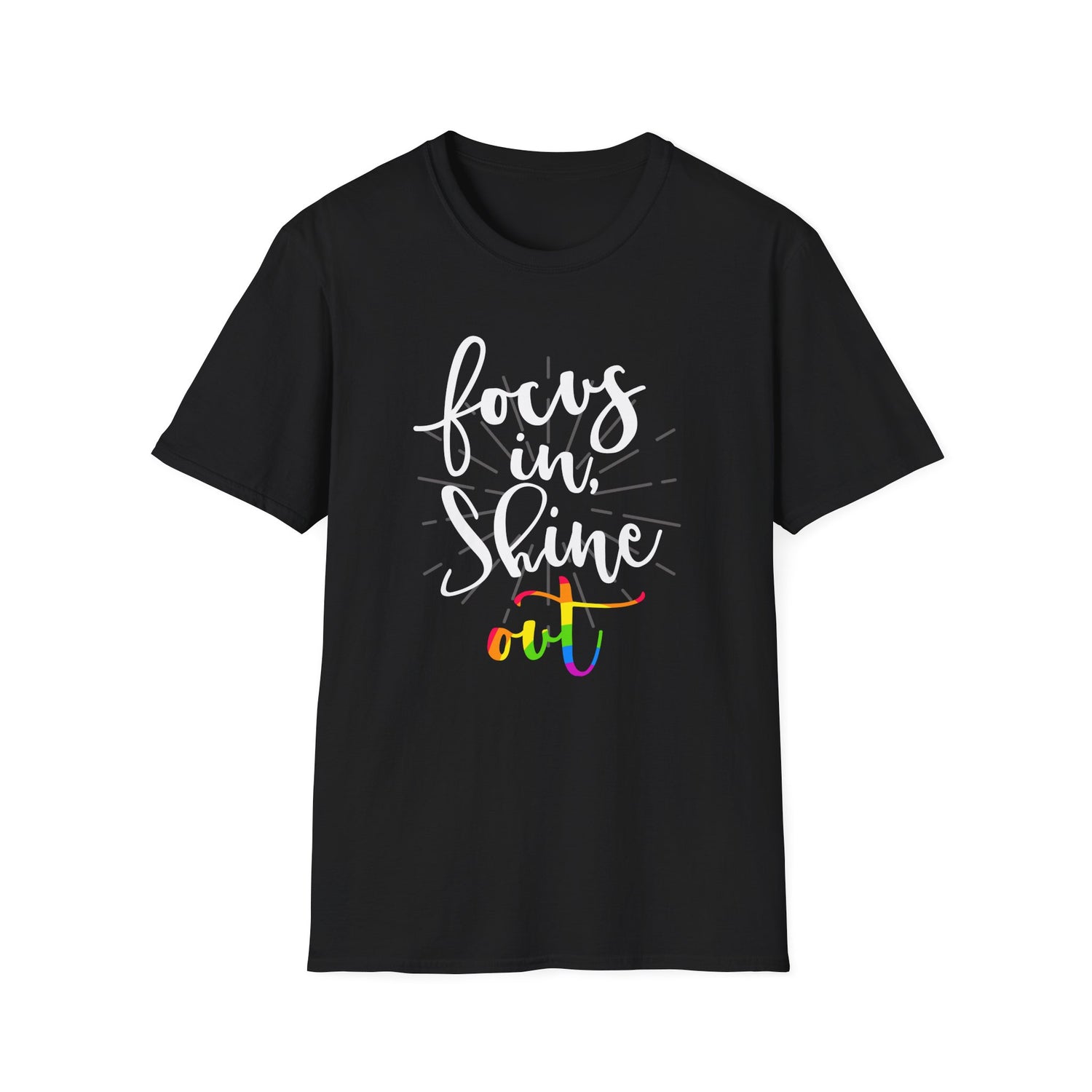 Focus in, Shine Out Unisex Shirt