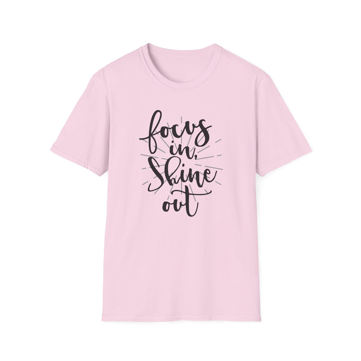 Focus In, Shine Out Unisex Softstyle T-Shirt - Inspirational Graphic Tee for Daily Motivation