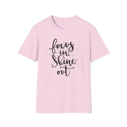 Focus In, Shine Out Unisex Softstyle T-Shirt - Inspirational Graphic Tee for Daily Motivation