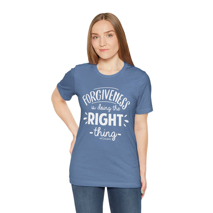 Forgiveness is Doing the Right Thing Unisex Shirt