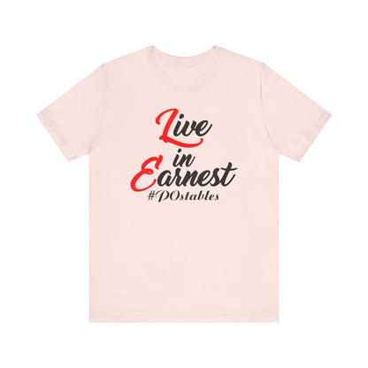 Live in Earnest Unisex Shirt
