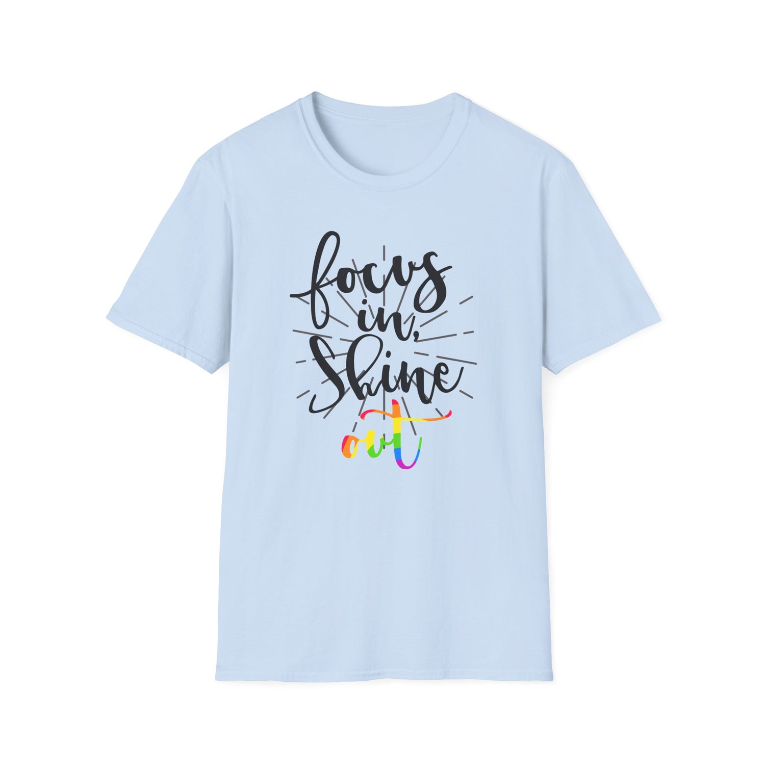 Focus in, Shine Out Unisex Shirt
