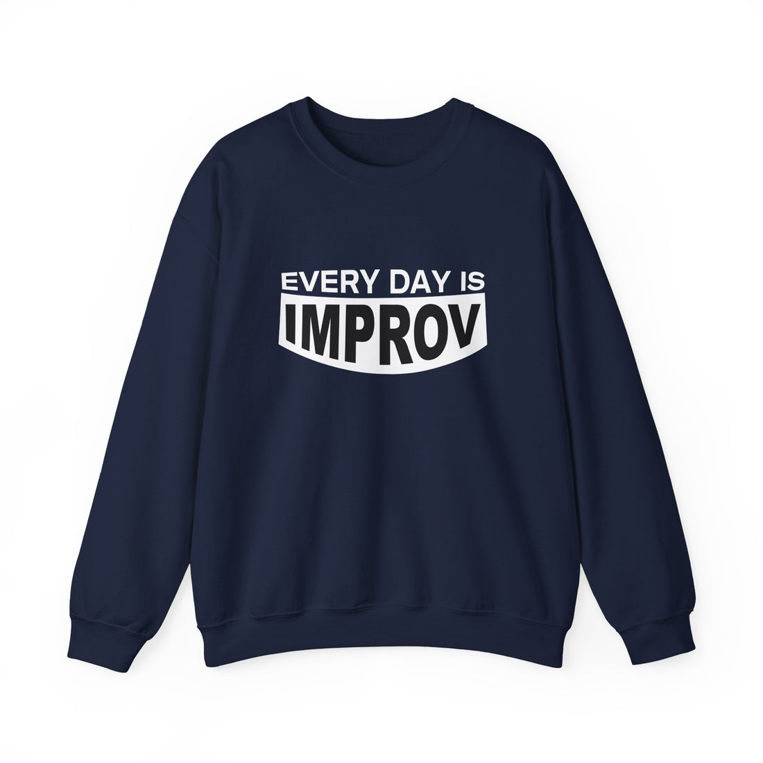 Every Day is Improv Unisex Sweatshirt