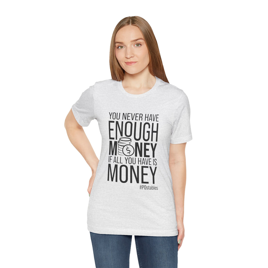 You Never Have Enough Money If All You Have Is Money Unisex Shirt