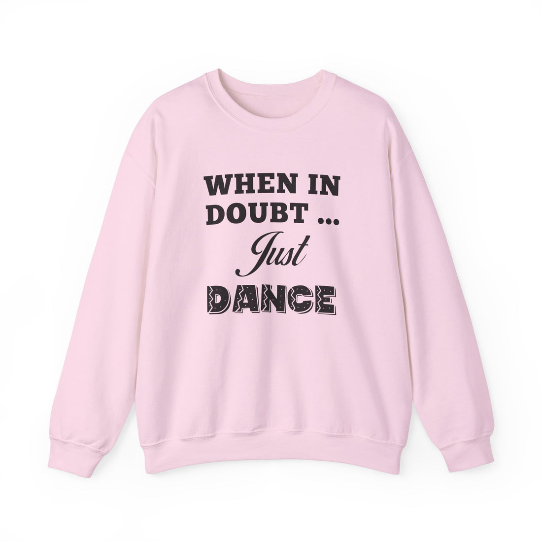 When in Doubt Just Dance Unisex Sweatshirt