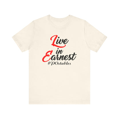 Live in Earnest Unisex Shirt