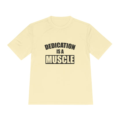 Dedication is a Muscle Performance Tee - Unisex Moisture Wicking Shirt for Fitness Lovers
