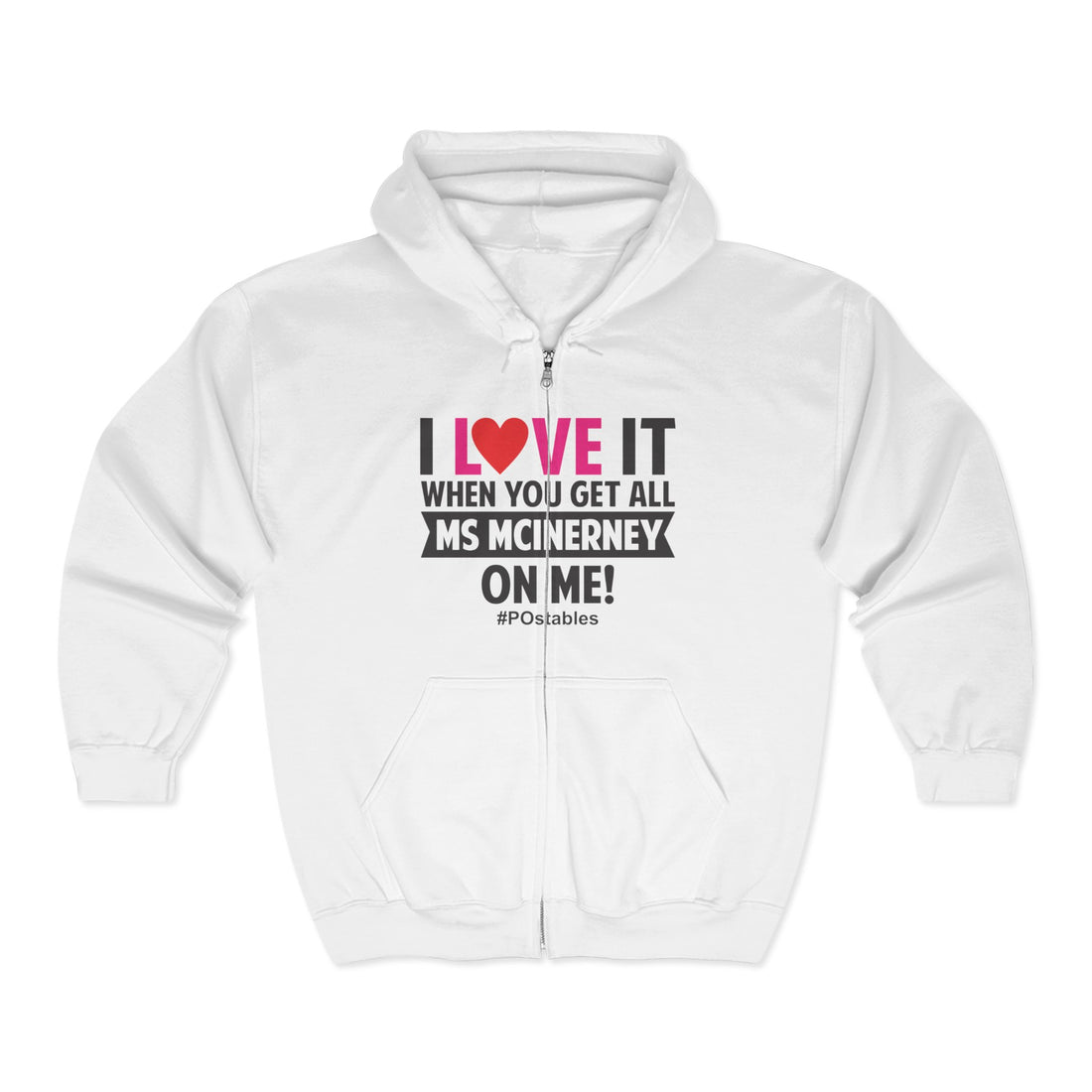 I Love it When You Get All Ms Mcinerney On Me Unisex Zip Hoodie
