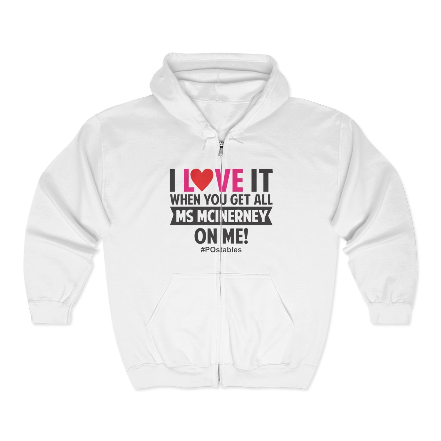 I Love It! Unisex Full Zip Hooded Sweatshirt - Perfect for MS McInerney Fans