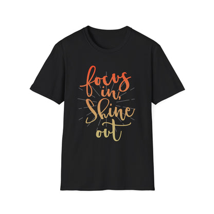 Focus In, Shine Out Unisex Shirt