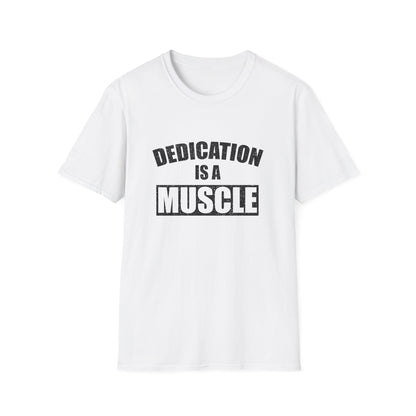 Dedication Is a Muscle Unisex Shirt