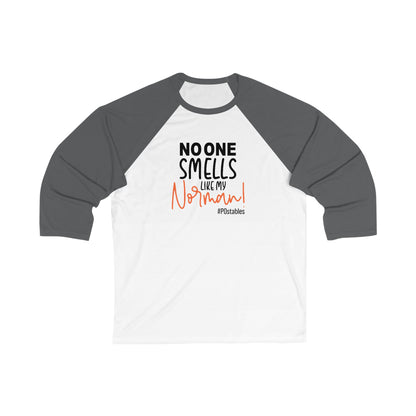 Funny Unisex Baseball Tee - No One Smells Like My Normal!