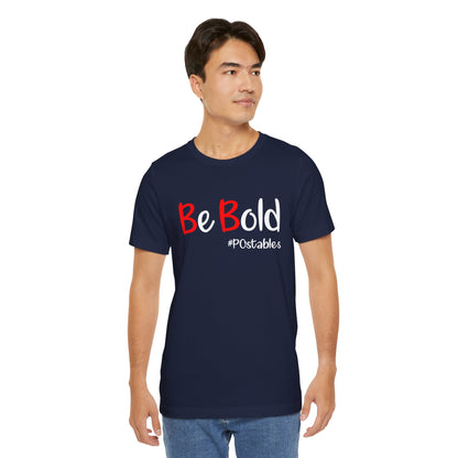 Be Bold Unisex Shirt