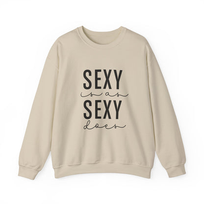 Sexy is as Sexy Does Unisex Sweatshirt