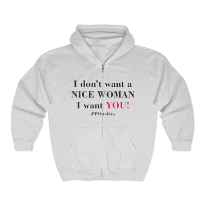 I Dont Want a Nice Woman I Want YOU Unisex Zip Hoodie