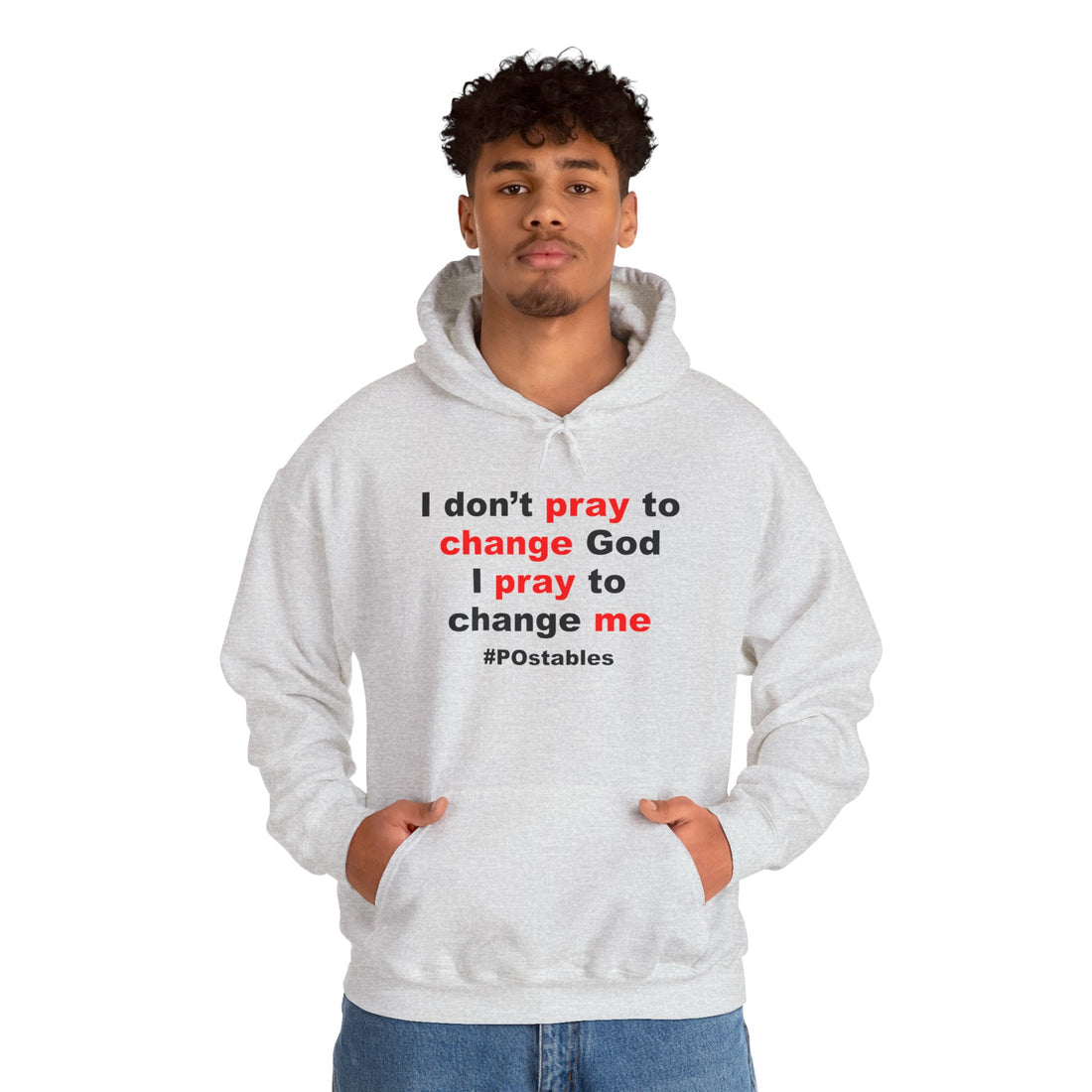 I Dont Pray to Change God Unisex Hoodie