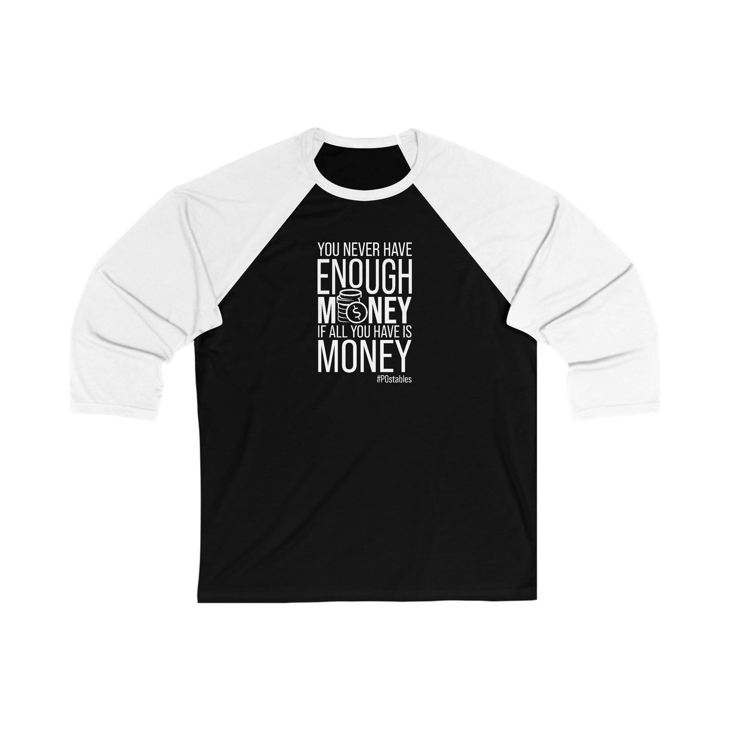 You Never Have Enough Money If All You Have Is Money Unisex Baseball Shirt