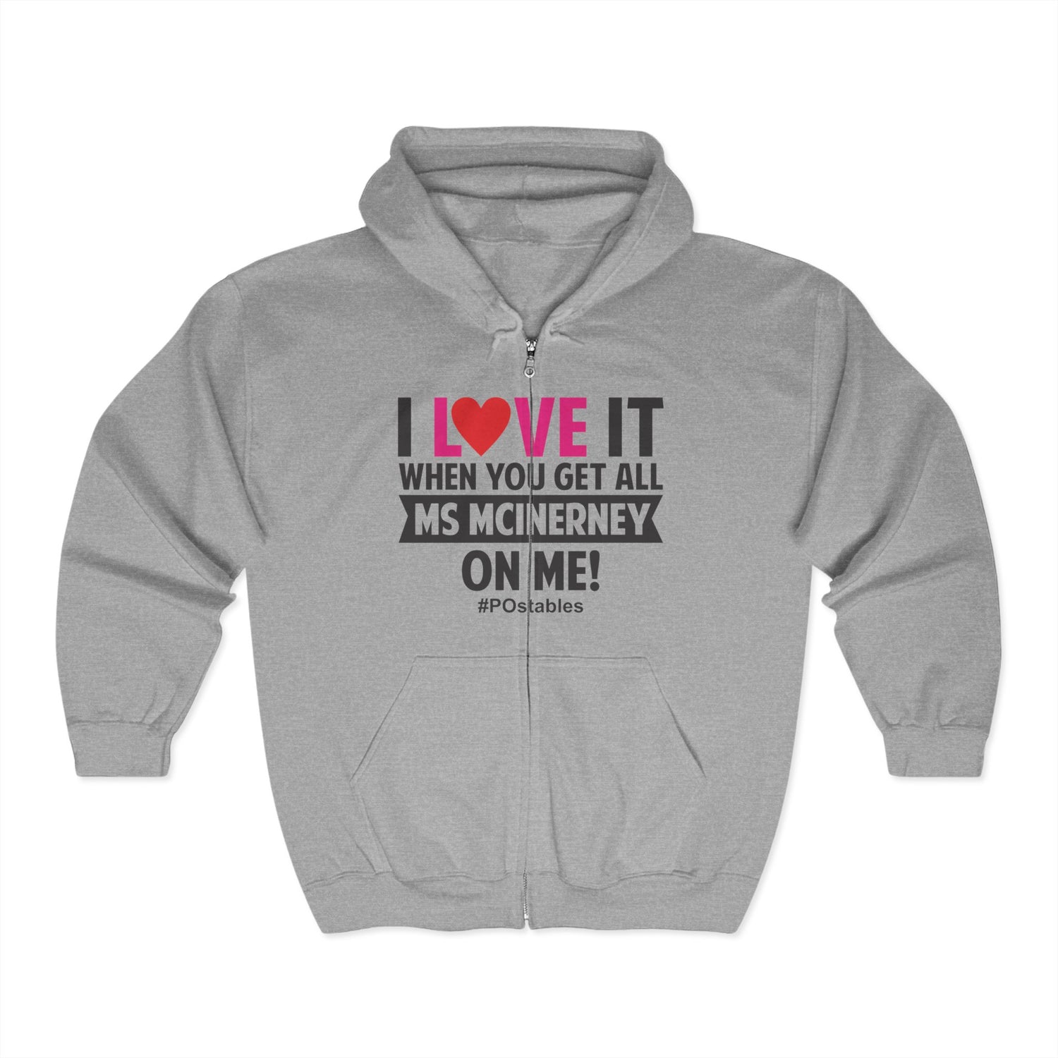 I Love It! Unisex Full Zip Hooded Sweatshirt - Perfect for MS McInerney Fans