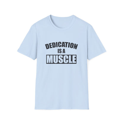 Dedication Is a Muscle Unisex Shirt