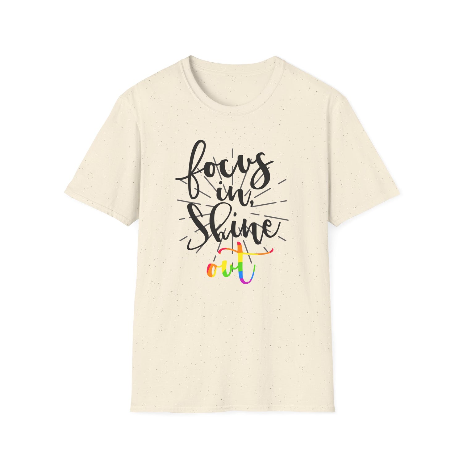 Focus in, Shine Out Unisex Shirt