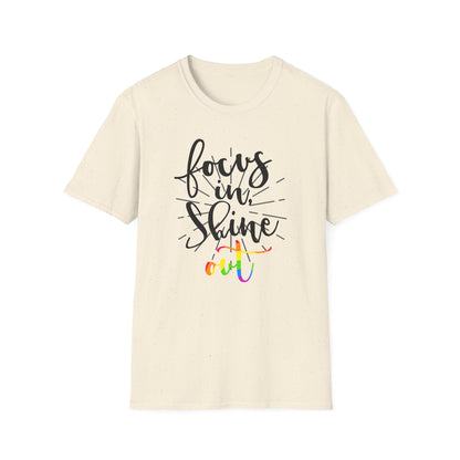 Focus in, Shine Out Unisex Shirt