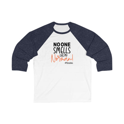 Funny Unisex Baseball Tee - No One Smells Like My Normal!