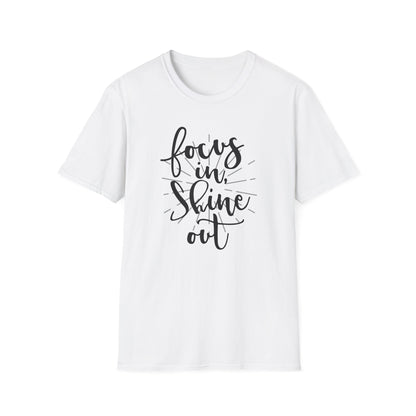 Focus In, Shine Out Unisex Softstyle T-Shirt - Inspirational Graphic Tee for Daily Motivation