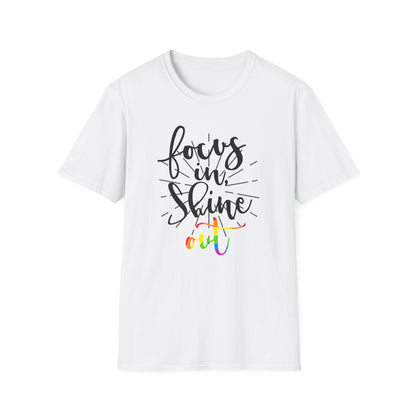 Focus in, Shine Out Unisex Shirt