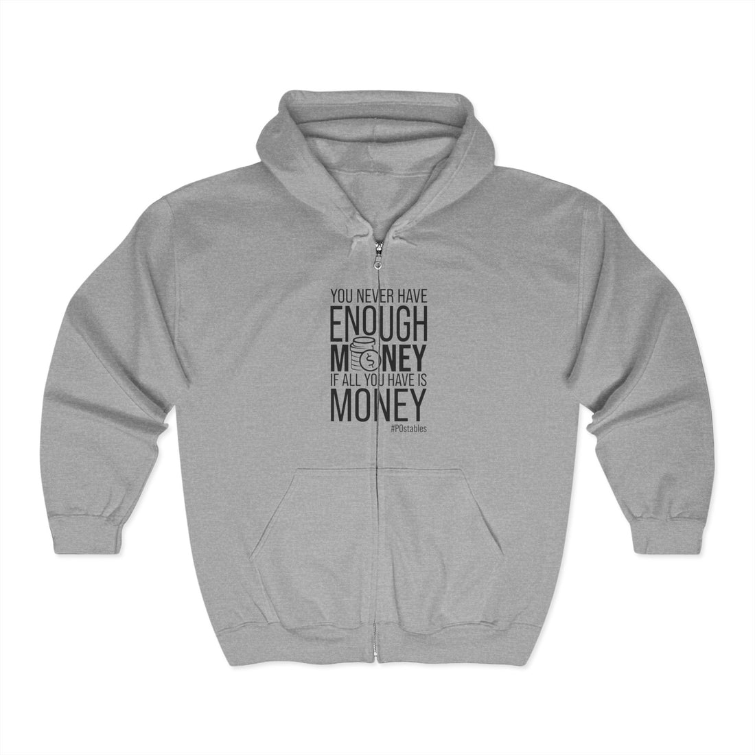 You Never Have Enough Money If All You Have Is Money Unisex Zip Hoodie