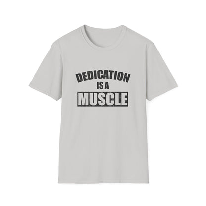 Dedication Is a Muscle Unisex Shirt