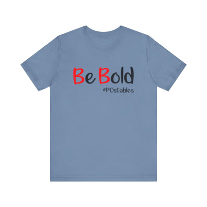 Be Bold Unisex Shirt