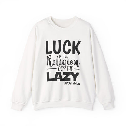 Luck is the Religion of the Lazy Unisex Sweatshirt