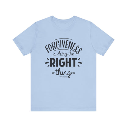 Forgiveness is Doing the Right Thing Unisex Shirt