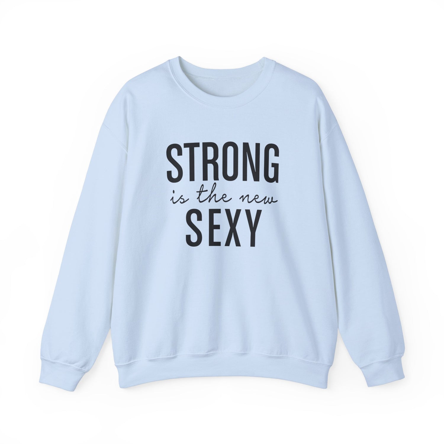 Strong is the New Sexy Sweatshirt - Unisex Heavy Blend™ Crewneck