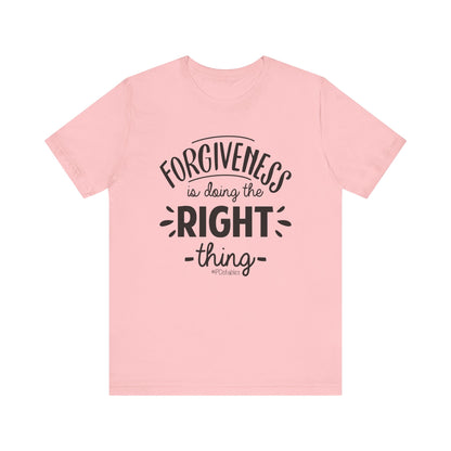 Forgiveness is Doing the Right Thing Unisex Shirt