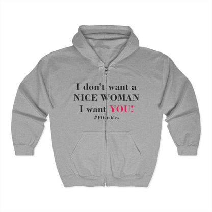 I Dont Want a Nice Woman I Want YOU Unisex Zip Hoodie