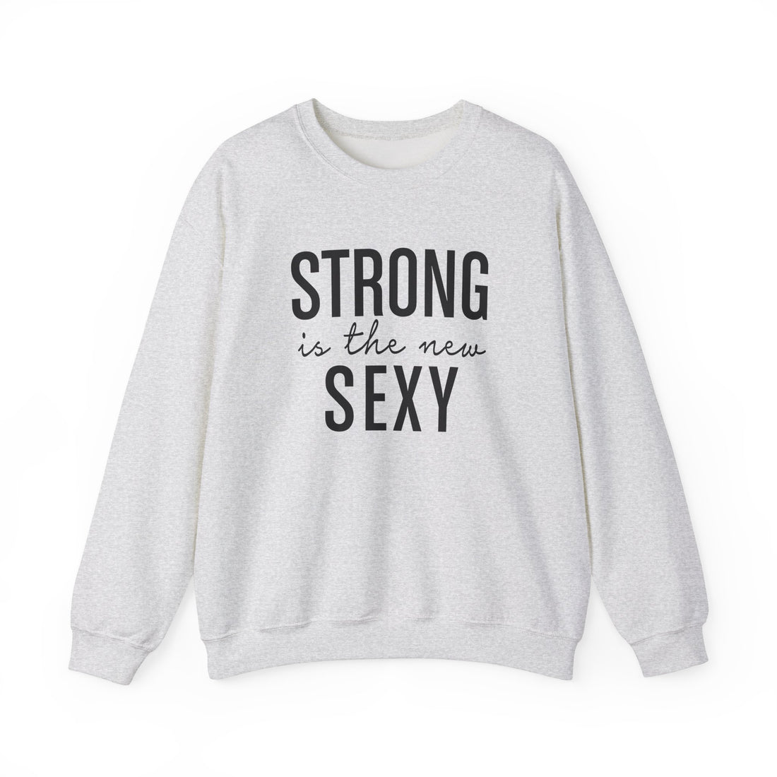 Strong is the New Sexy Unisex Sweatshirt