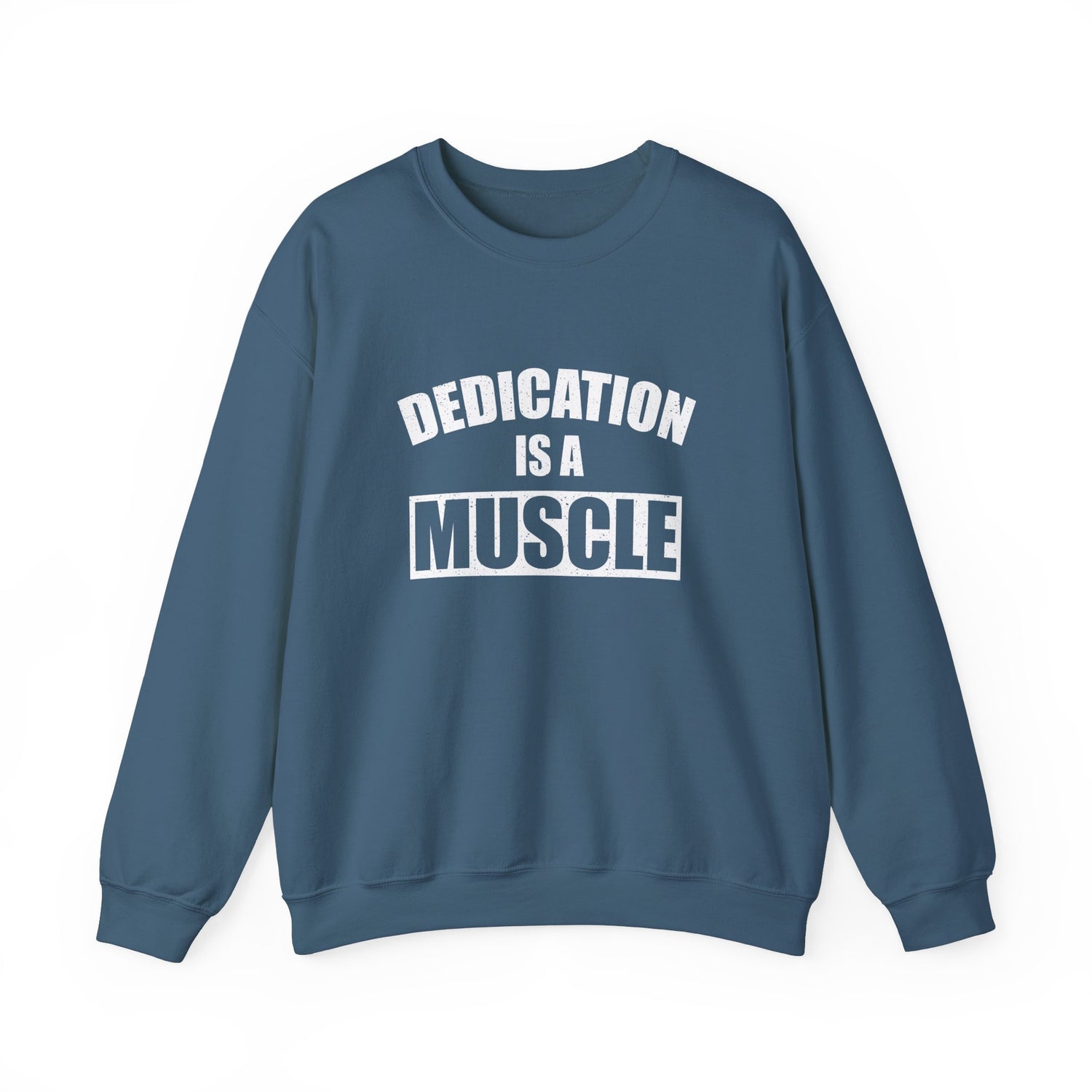 Dedication is a Muscle Unisex Sweatshirt