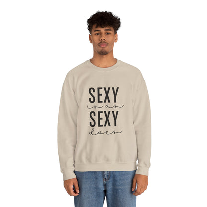 Sexy is as Sexy Does Unisex Sweatshirt