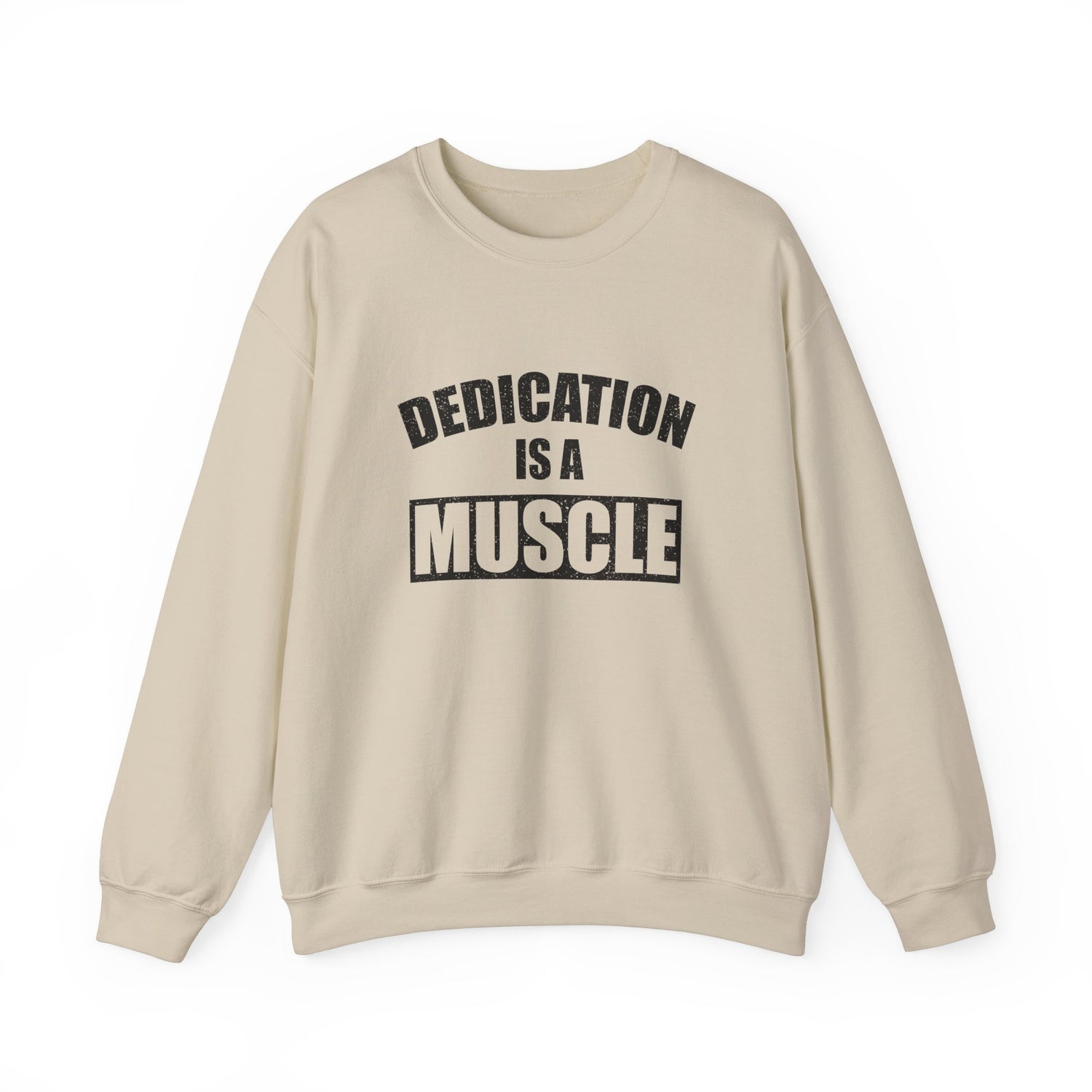 Dedication is a Muscle Unisex Sweatshirt
