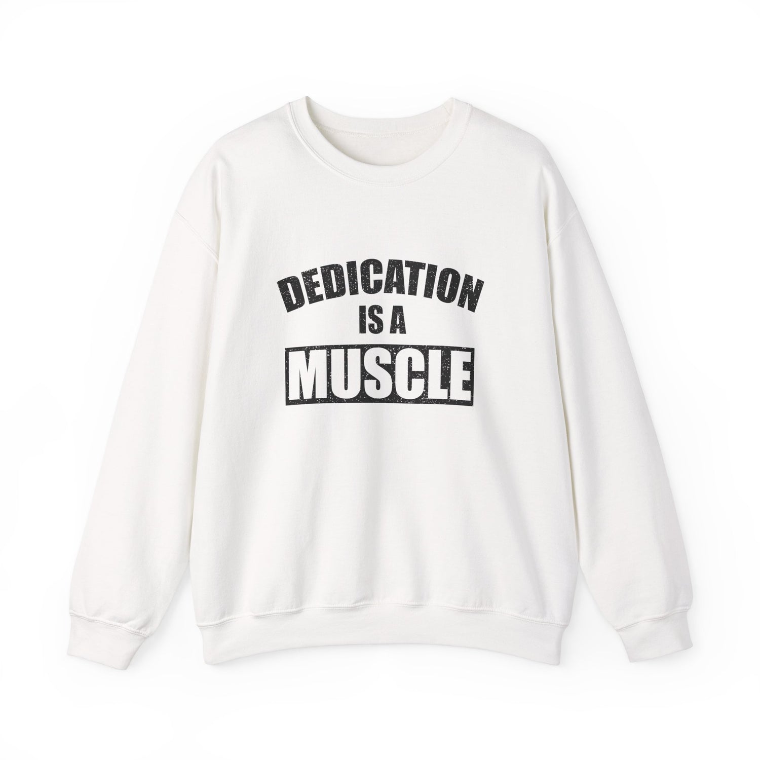 Dedication is a Muscle Unisex Sweatshirt