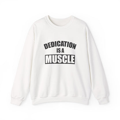 Dedication is a Muscle Unisex Sweatshirt