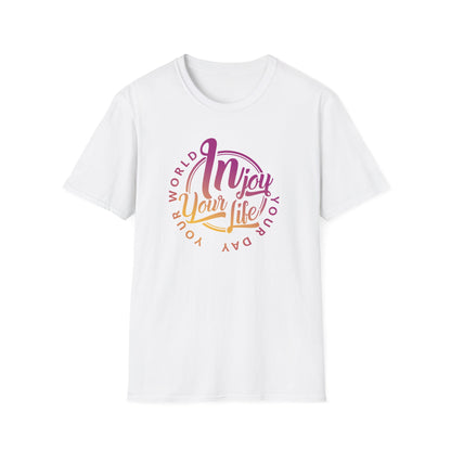 InJoy Your Life, Your Day, Your World - Unisex Softstyle T-Shirt