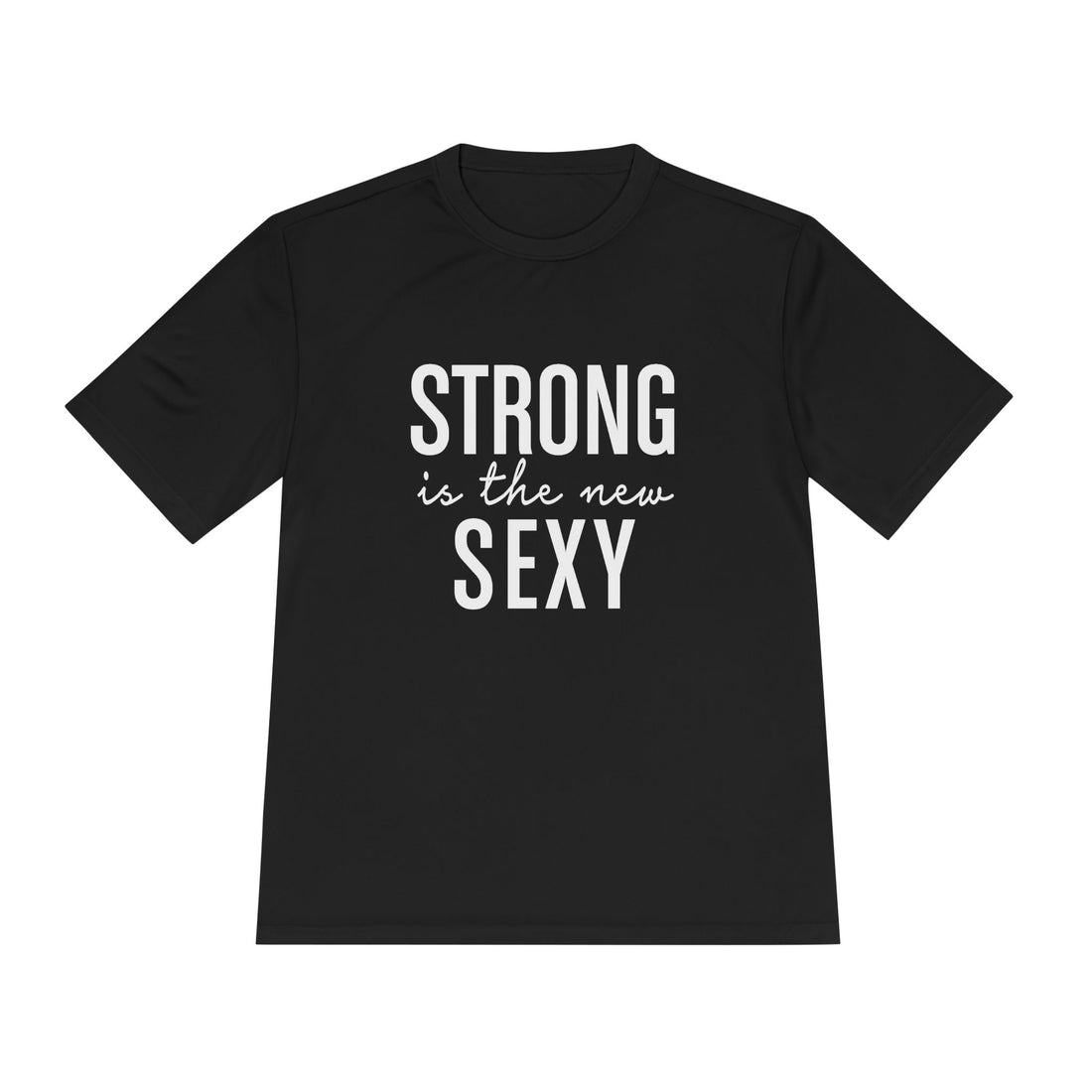 Strong is the New Sexy Unisex Moisture Wicking Tee
