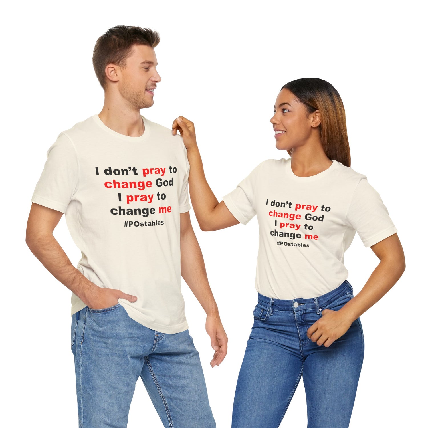 I Don’t Pray to Change God Unisex Shirt