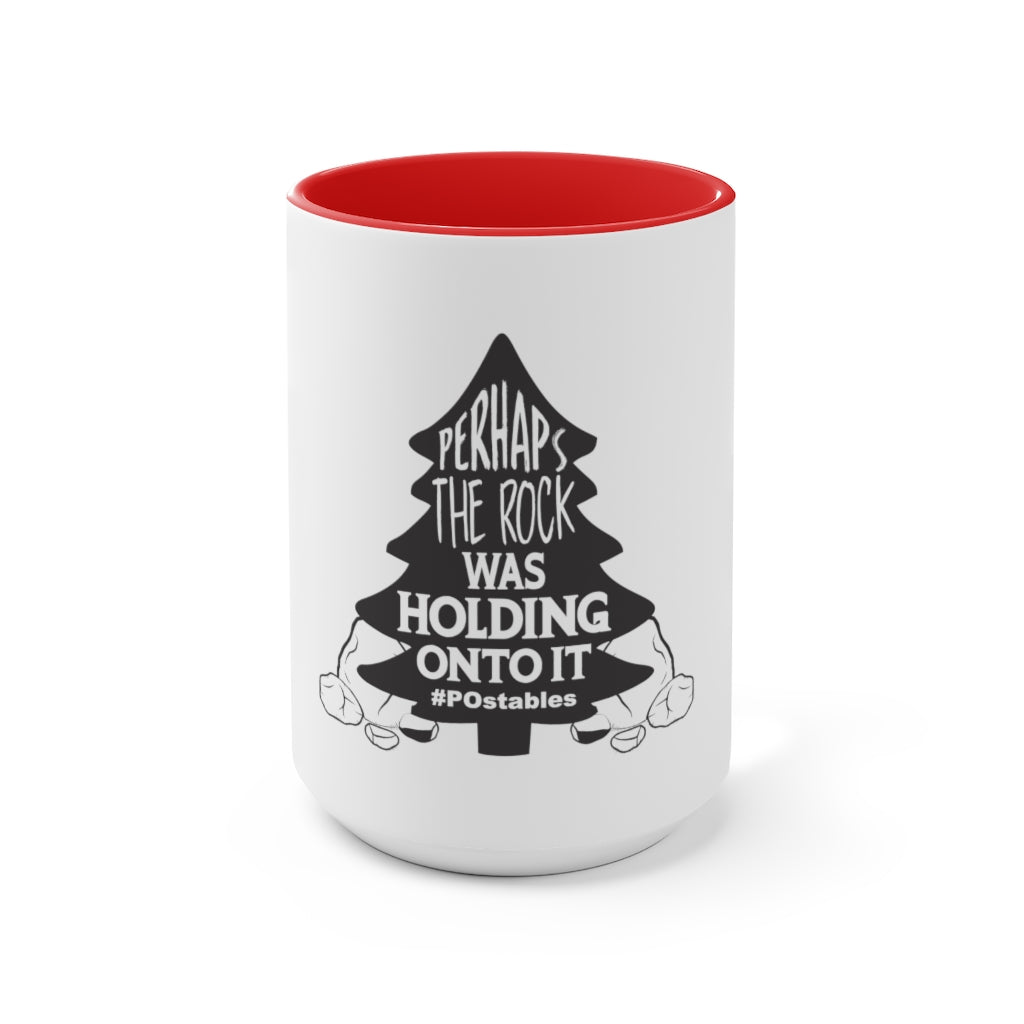 Perhaps The Rock Was Holding Onto It Accent Mug